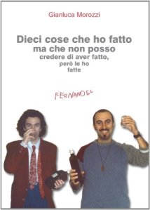 Dieci cose che ho fatto ma che non posso credere di aver fatto, però le ho fatte